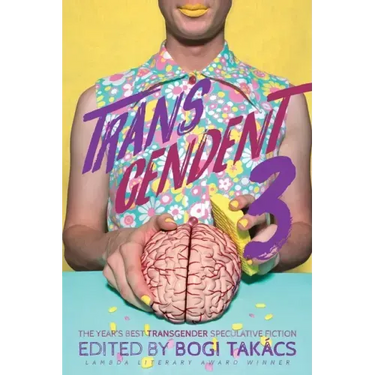 Transcendent 3: The Year's Best Transgender Themed Speculative Fiction