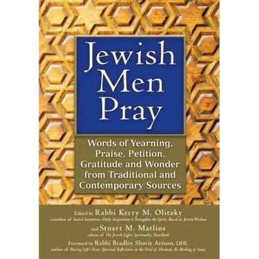 Jewish Men Pray: Words of Yearning, Praise, Petition, Gratitude and Wonder from Traditional and Contemporary Sources