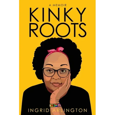 Kinky Roots: A Memoir