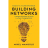 Today's Superpower - Building Networks: 7 Mindset Principles to Thrive in a Fast-Changing World