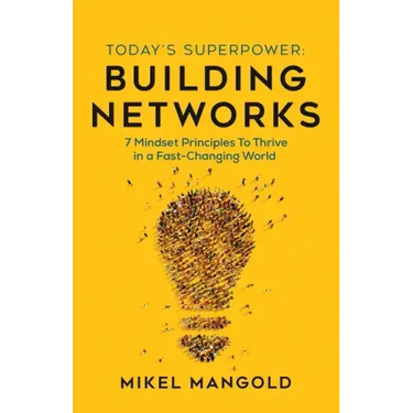 Today's Superpower - Building Networks: 7 Mindset Principles to Thrive in a Fast-Changing World