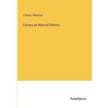 Essays on Natural History