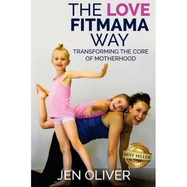 The Love FitMama Way: Transforming the Core of Motherhood