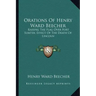 Orations of Henry Ward Beecher: Raising the Flag Over Fort Sumter; Effect of the Death of Lincoln