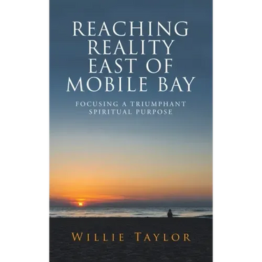 Reaching Reality East of Mobile Bay: Focusing a Triumphant Spiritual Purpose