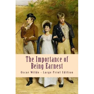The Importance of Being Earnest: Large Print Edition