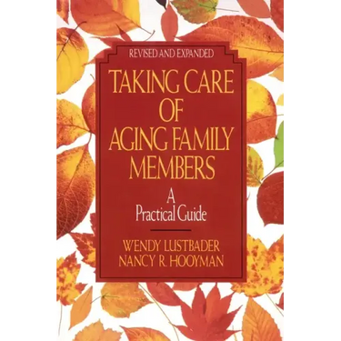 Taking Care of Aging Family Members, Rev. Ed.: A Practical Guide