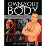 Own Your Body: Get the body you want by learning how to take ownership of "YOU" today!