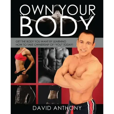 Own Your Body: Get the body you want by learning how to take ownership of "YOU" today!
