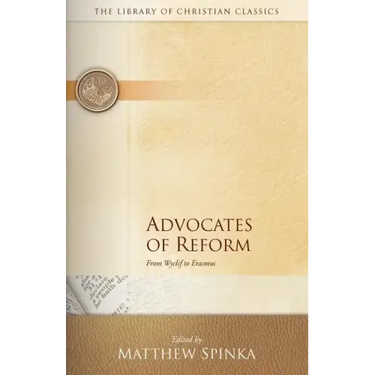 Advocates of Reform: From Wyclif to Erasmus
