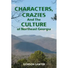 Characters, Crazies and the Culture of Northeast Georgia