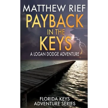 Payback in the Keys: A Logan Dodge Adventure (Florida Keys Adventure Series Book 13)