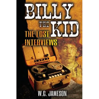 Billy the Kid: The Lost Interviews (2nd Edition)