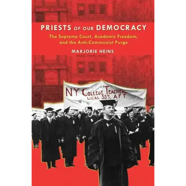 Priests of Our Democracy: The Supreme Court, Academic Freedom, and the Anti-Communist Purge