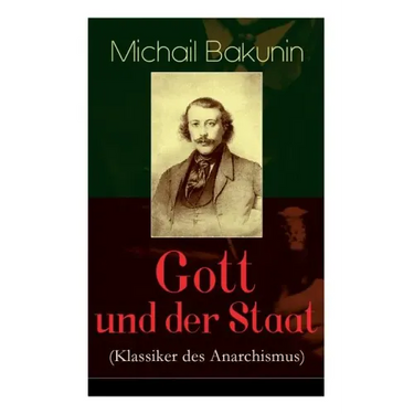 Gott und der Staat (Klassiker des Anarchismus)