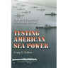 Testing American Sea Power: U.S. Navy Strategic Exercises, 1923-1940 Volume 107