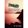 Friendshifts: The Power of Friendship and How It Shapes Our Lives