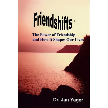 Friendshifts: The Power of Friendship and How It Shapes Our Lives
