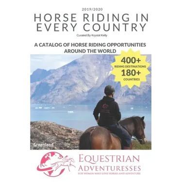 Horse Riding in Every Country: A Travel Guide to Horse Riding Vacations & Holiday Destinations Around the World on Horseback (Horse Guide Book)