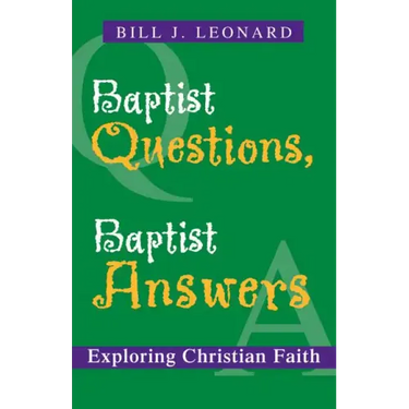 Baptist Questions, Baptist Answers: Exploring Christian Faith