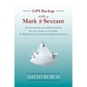 GPS Backup with a Mark 3 Sextant: All Instructions and Tables Included; For Any Ocean, on Any Date; No Background in Celestial Navigation Required.