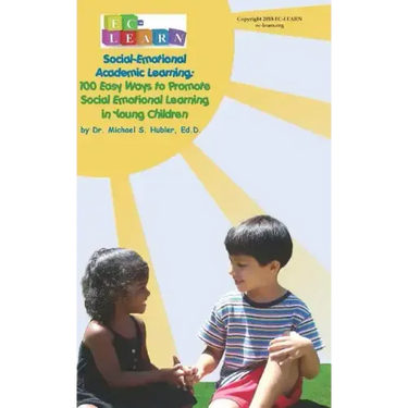 100 Easy Ways to Promote Social Emotional Learning in Young Children: Social Emotional Academic Learning
