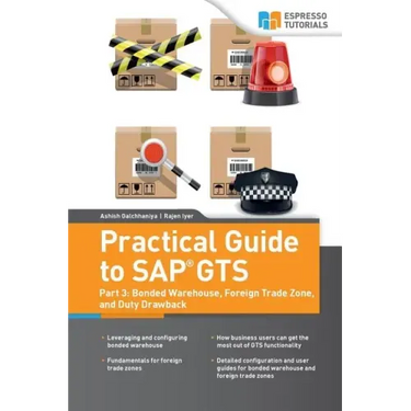 Practical Guide to SAP GTS: Part 3: Bonded Warehouse, Foreign Trade Zone, and Duty Drawback
