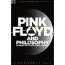 Pink Floyd and Philosophy: Careful with That Axiom, Eugene!