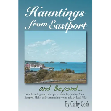 Hauntings from Eastport and Beyond