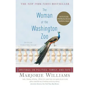 The Woman at the Washington Zoo: Writings on Politics, Family, and Fate