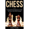 Chess: A Comprehensive Beginner's Guide to Chess, and Chess Strategy