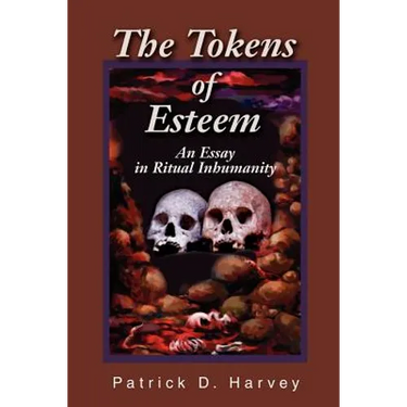 The Tokens of Esteem: An Essay in Ritual Inhumanity
