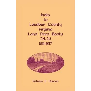 Index to Loudoun County, Virginia Land Deed Books, 2n-2u, 1811-1817
