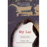My Lai: Vietnam, 1968, and the Descent Into Darkness