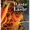 Waste into Taste: Turning Scraps into Delicious Dishes
