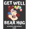Get Well Bear Hug: Get Well Soon Activity & Puzzle Book For Women, Men, Kids And Seniors! Large Print Activity Book With Word Search, Sud