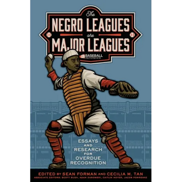 The Negro Leagues are Major Leagues: Essays and Research for Overdue Recognition