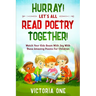 Poetry For Children: HURRAY! LETS ALL READ POETRY TOGETHER! - Watch Your Kids Beam With Joy With These Amazing Poems For Children