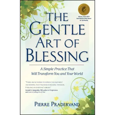 The Gentle Art of Blessing: A Simple Practice That Will Transform You and Your World