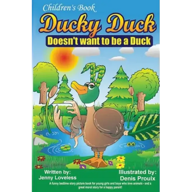 Children's Book: Ducky Duck Doesn't want to be a Duck: A funny bedtime story picture book for your younger girls & boys who love animal