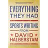 Everything They Had: Sports Writing from David Halberstam