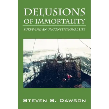 Delusions of Immortality: Surviving an Unconventional Life