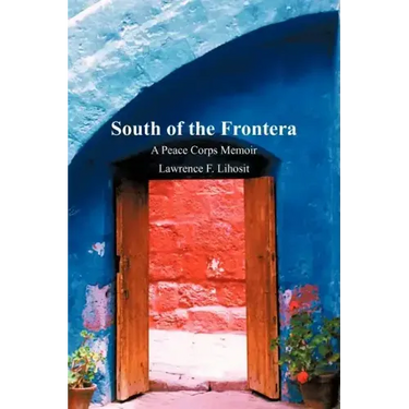 South of the Frontera; A Peace Corps Memoir