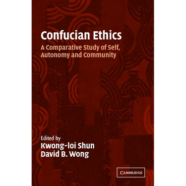 Confucian Ethics: A Comparative Study of Self, Autonomy, and Community