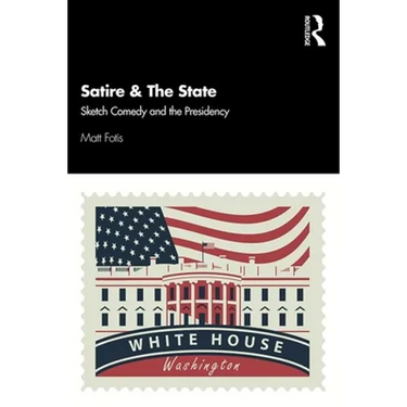 Satire & the State: Sketch Comedy and the Presidency