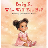 Baby K, Who Will You Be?