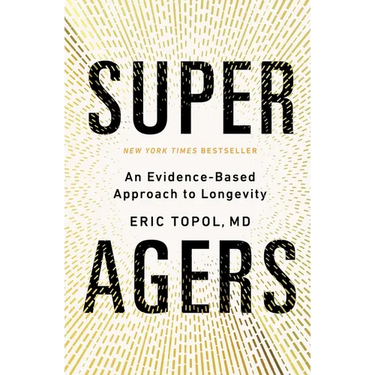 Super Agers: An Evidence-Based Approach to Longevity