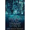 The Legend Of The Swamp Witch