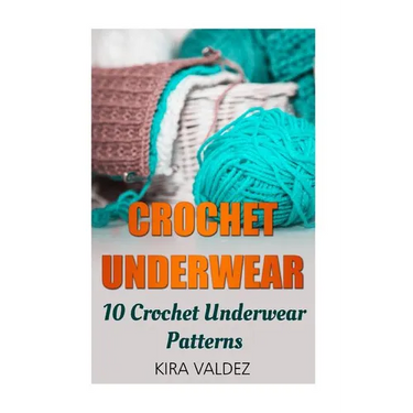 Crochet Underwear: 10 Crochet Underwear Patterns