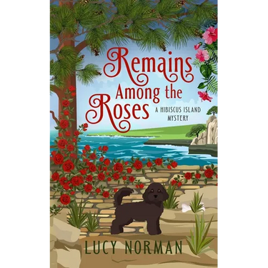 Remains Among the Roses: A Hibiscus Island Mystery